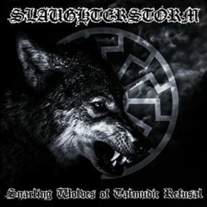Slaughterstorm - Snarling Wolves of Talmudic Refusal.jpg
