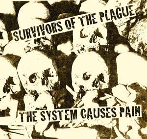 Survivors Of The Plague - The System Causes Pain.jpg