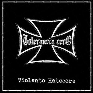 Tolerancia Cero - Violento Hatecore (2014).jpg
