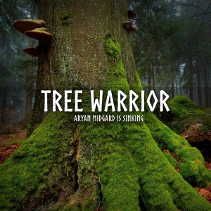 Tree Warrior - Aryan Midgard Is Sinking.jpg