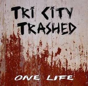 Tri_City_Trashed_-_One_Life.jpg