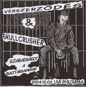 Verszerzodes & Skullcrusher - Szabadsagot A Bajtarsaknak (2004.10.02. Live In Slovenia).jpg