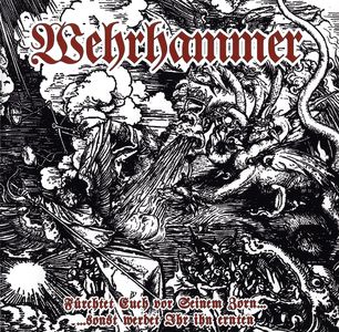 Wehrhammer - Furchtet euch vor seinem Zorn... ...sonst werdet ihr ihn Ernten (Compilation) (1).JPG