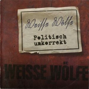 Weisse Wolfe - Politisch Unkorrekt (1).jpg