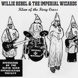 Willie Rebel & The Imperial Wizards - Klan of the fiery cross.jpg