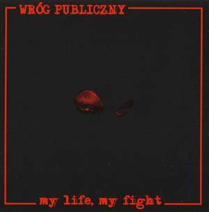 Wrog Publiczny - My Life, My Fight.jpg